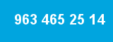 963 465 25 14